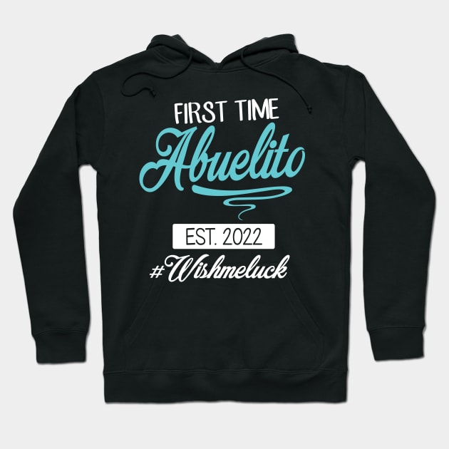 First Time Abuelito Est 2022 Happy Father Daddy Wish Me Luck Hoodie by DainaMotteut